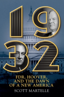 1932 : FDR, Hoover, and the Dawn of a New America