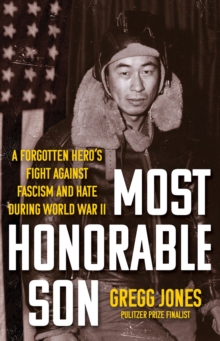 Most Honorable Son : A Forgotten Heros Fight Against Fascism and Hate During World War II