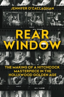 Citadel Press Inc.,U.S. Rear Window , The Making Of A Hitchcock Masterpiece In The Hollywood Golden Age