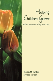 Helping Children Grieve : When Someone They Love Dies, Paperback Book Helping Children Grieve : When Someone They Love Dies, Paperback Book