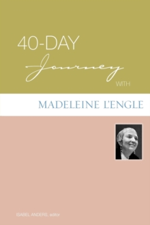 40-day Journey with Madeleine L'Engle, Paperback / softback Book 40-day Journey with Madeleine L'Engle, Paperback / softback Book