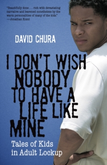 I Don't Wish Nobody To Have A Life Like Mine, Paperback / softback Book I Don't Wish Nobody To Have A Life Like Mine, Paperback / softback Book
