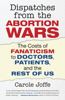 Dispatches From The Abortion Wars, Paperback / softback Book Dispatches From The Abortion Wars, Paperback / softback Book