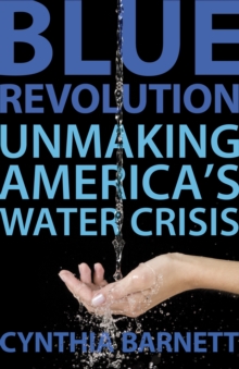 Blue Revolution : Unmaking America's Water Crisis, Paperback Book Blue Revolution : Unmaking America's Water Crisis, Paperback Book