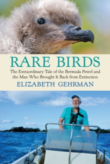 Rare Birds : The Extraordinary Tale of the Bermuda Petrel and the Man Who Brought It Back from Extinction, Hardback Book Rare Birds : The Extraordinary Tale of the Bermuda Petrel and the Man Who Brought It Back from Extinction, Hardback Book