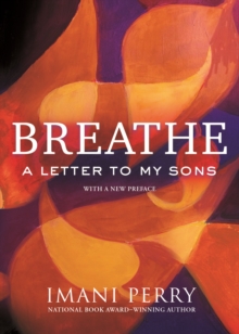 Breathe : A Letter to My Sons