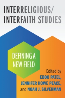 Interreligious/Interfaith Studies : Defining a New Field, Hardback Book Interreligious/Interfaith Studies : Defining a New Field, Hardback Book