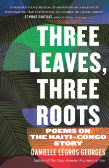 Three Leaves, Three Roots : Poems on the Haiti Congo Story