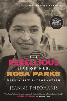 The Rebellious Life of Mrs. Rosa Parks (10th Anniversary Edition)