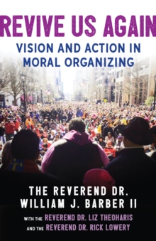 Revive Us Again : Vision and Action in Moral Organizing, Paperback / softback Book Revive Us Again : Vision and Action in Moral Organizing, Paperback / softback Book