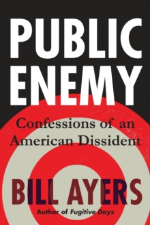 Public Enemy : Confessions of an American Dissident