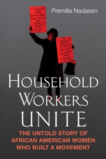 Household Workers Unite, Paperback / softback Book Household Workers Unite, Paperback / softback Book