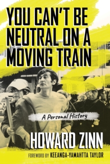 You Can't Be Neutral on a Moving Train : A Personal History