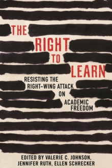 The Right To Learn : Resisting the Right-wing Attack on Academic Freedom