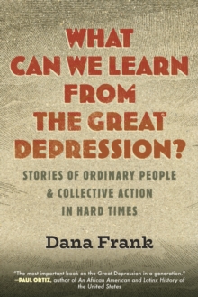 What Can We Learn from the Great Depression? : Stories of Ordinary People & Collective Action in Hard Times