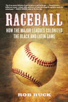 Raceball : How the Major Leagues Colonized the Black and Latin Game, Paperback Book Raceball : How the Major Leagues Colonized the Black and Latin Game, Paperback Book