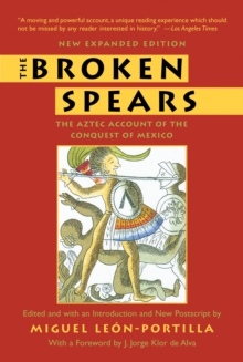 The Broken Spears : The Aztec Account of the Conquest of Mexico, Paperback Book The Broken Spears : The Aztec Account of the Conquest of Mexico, Paperback Book