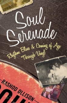 Soul Serenade : Rhythm, Blues & Coming of Age Through Vinyl