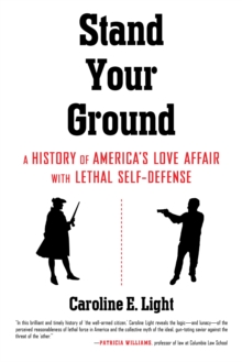 Stand Your Ground : America's Love Affair with Lethal Self-Defense, Hardback Book Stand Your Ground : America's Love Affair with Lethal Self-Defense, Hardback Book