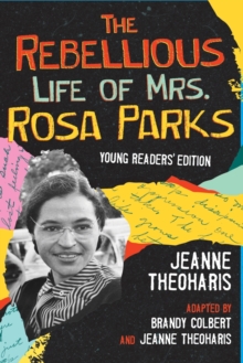 The Rebellious Life Of Mrs. Rosa Parks : Young Readers Edition