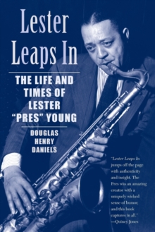 Lester Leaps In : The Life and Times of Lester Pres Young