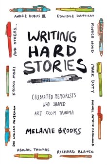 Writing Hard Stories, Paperback / softback Book Writing Hard Stories, Paperback / softback Book