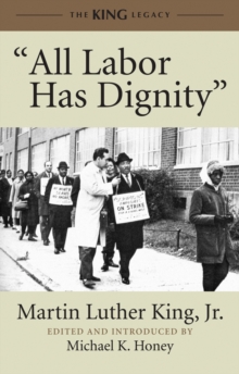 All Labor Has Dignity, Paperback / softback Book All Labor Has Dignity, Paperback / softback Book
