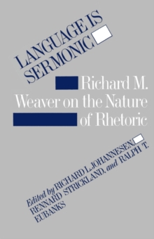 Language is Sermonic : Richard M. Weaver on the Nature of Rhetoric