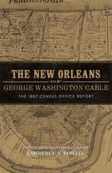 The New Orleans of George Washington Cable : The 1887 Census Office Report