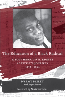 The Education of a Black Radical : A Southern Civil Rights Activist's Journey, 1959-1964