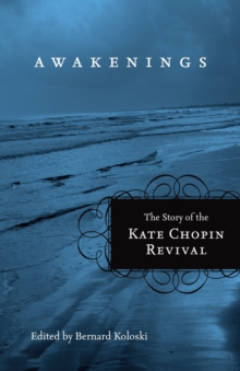 Awakenings : The Story of the Kate Chopin Revival