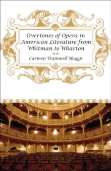 Overtones of Opera in American Literature from Whitman to Wharton