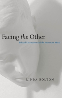 Facing the Other : Ethical Disruption and the American Mind