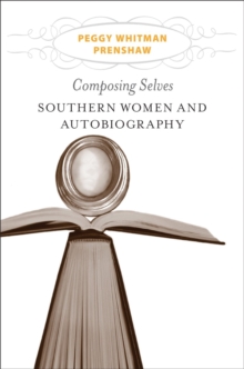 Composing Selves : Southern Women and Autobiography