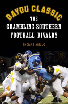 Bayou Classic : The Grambling-Southern Football Rivalry