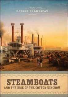 Steamboats and the Rise of the Cotton Kingdom