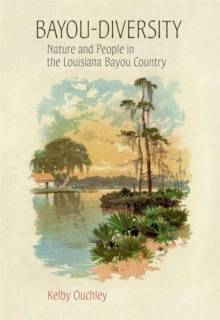 Bayou-Diversity : Nature and People in the Louisiana Bayou Country