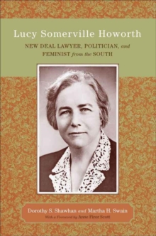 Lucy Somerville Howorth : New Deal Lawyer, Politician, and Feminist from the South