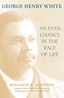 George Henry White : An Even Chance in the Race of Life