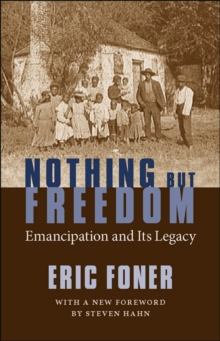 Nothing But Freedom : Emancipation and Its Legacy