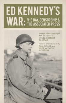 Ed Kennedy's War : V-E Day, Censorship, and the Associated Press