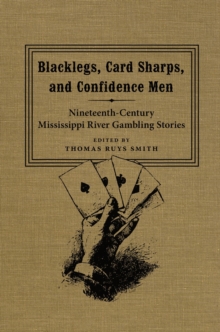 Blacklegs, Card Sharps, and Confidence Men : Nineteenth-Century Mississippi River Gambling Stories