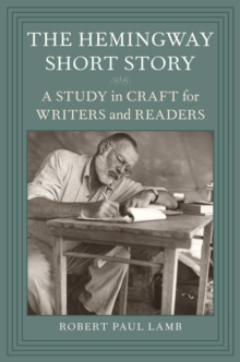 The Hemingway Short Story : A Study in Craft for Writers and Readers