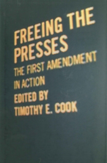 Freeing the Presses : The First Amendment in Action