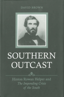 Southern Outcast : Hinton Rowan Helper and The Impending Crisis of the South