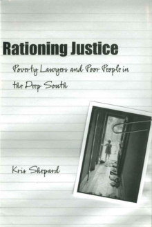 Rationing Justice : Poverty Lawyers and Poor People in the Deep South