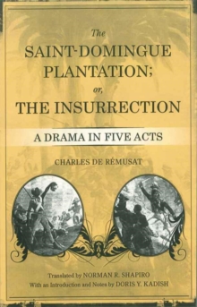 The Saint-Domingue Plantation; or, The Insurrection : A Drama in Five Acts