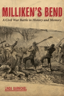 Milliken's Bend : A Civil War Battle in History and Memory