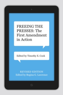 Freeing the Presses : The First Amendment in Action