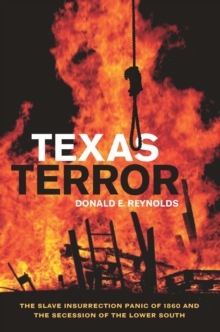 Texas Terror : The Slave Insurrection Panic of 1860 and the Secession of the Lower South